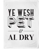 Ye Wesh Pet & Al Dry Geordie Tea Towel