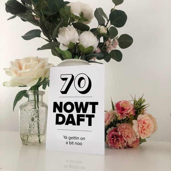 70 Nowt Daft Geordie Birthday Card