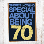 There's Nothing Special About Being 70 Birthday Card Blunt Cards