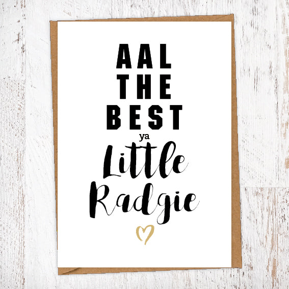 Aal The Best Ya Little Radgie Geordie Card Birthday Card Good Luck Card
