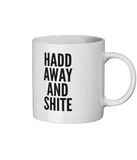 Haddaway And Shite Geordie Mug