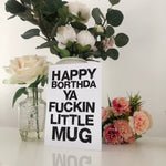 Happy Borthda Ya Fuckin Little Mug Geordie Card Blunt Card Birthday Card