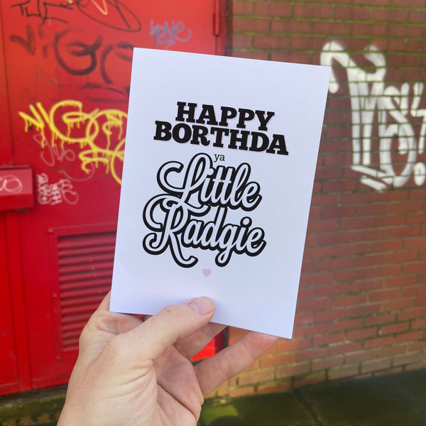 Happy Borthda Ya Little Radgie Birthday Card