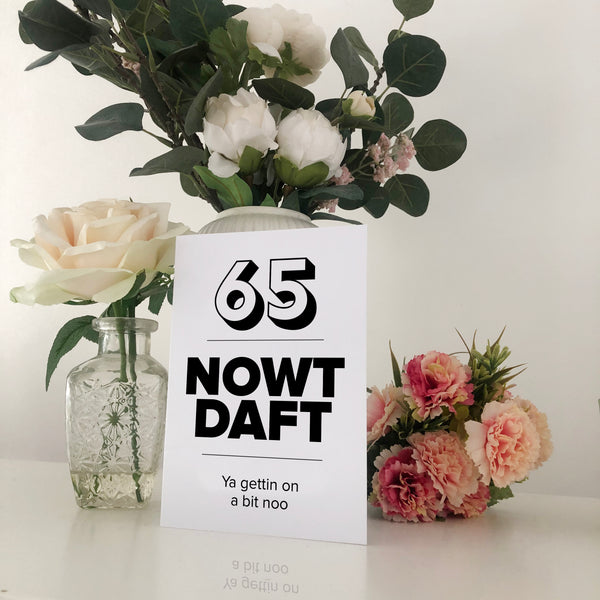65 Nowt Daft Geordie Birthday Card