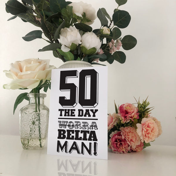 50 The Day Worra A Belta Man Geordie Birthday Card