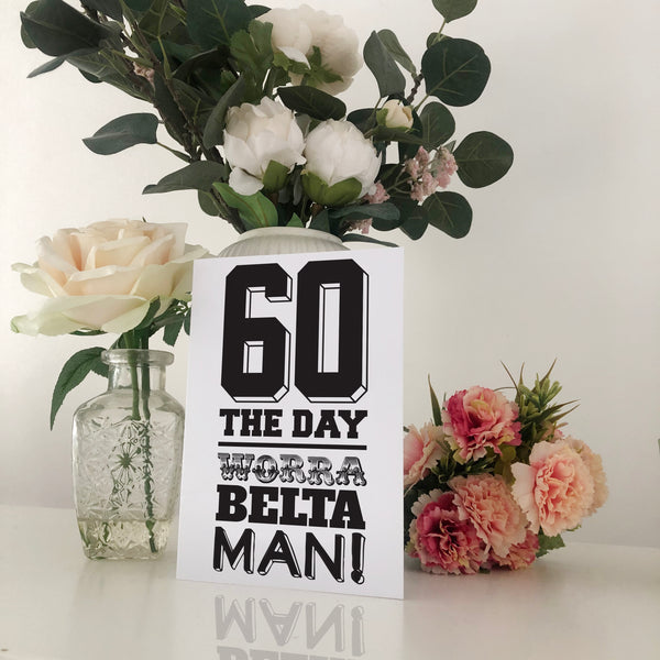 60 The Day Worra A Belta Man Geordie Birthday Card