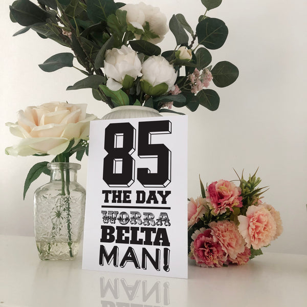 85 The Day Worra A Belta Man Geordie Birthday Card