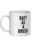 Daft As A Brush Geordie Mug