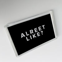 Alreet Like? Geordie Fridge Magnet