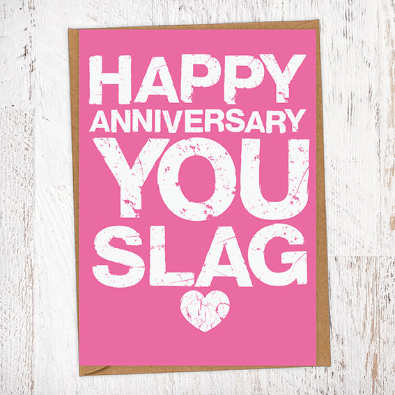 Happy Anniversary You Slag Anniversary Card Blunt Card
