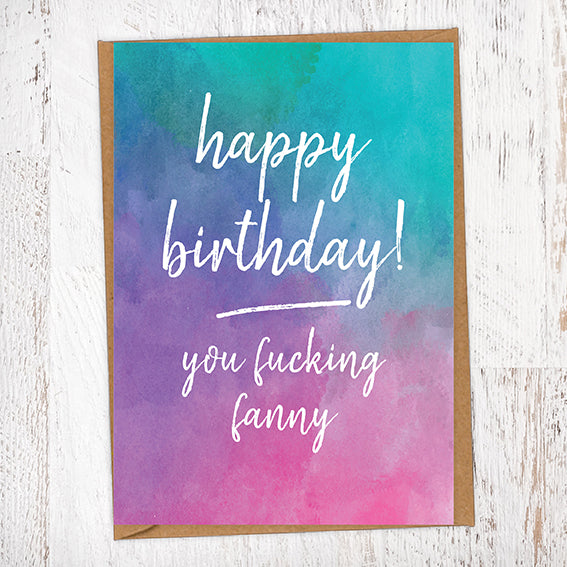 Happy Birthday You Fucking Fanny Nasty Watercolour Birthday Card Blunt Card