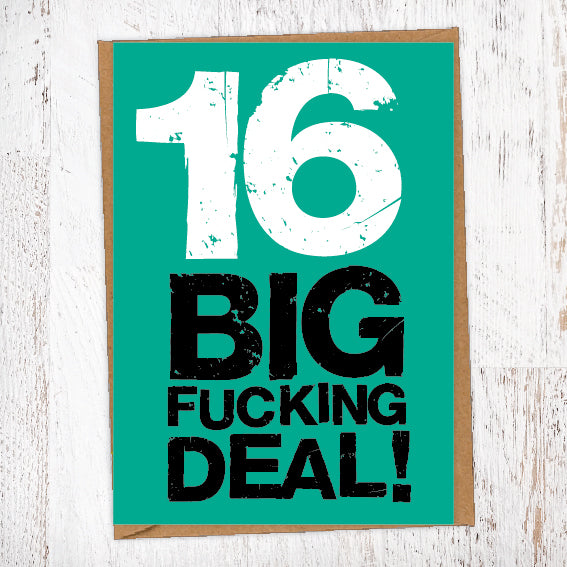 16 Big Fucking Deal! Birthday Card Blunt Cards