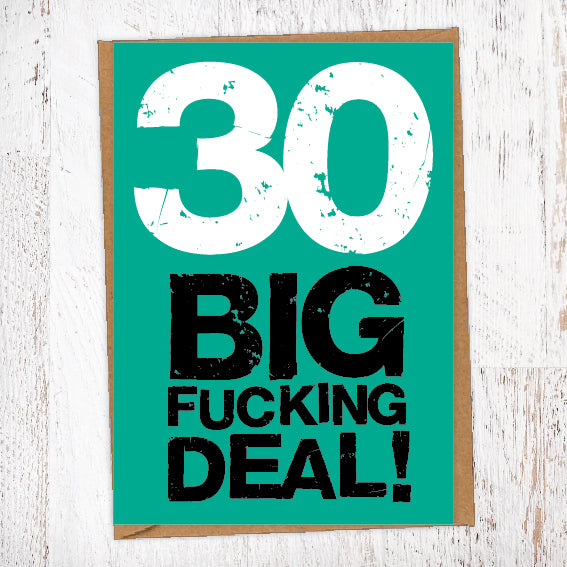 30 Big Fucking Deal! Birthday Card Blunt Cards