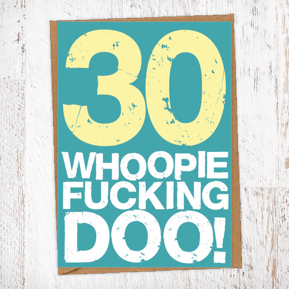 30. Whoopie Fucking Doo! Birthday Card Blunt Cards