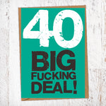 40 Big Fucking Deal! Birthday Card Blunt Cards