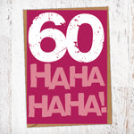 60 Ha Ha Ha Ha! Birthday Card Blunt Cards