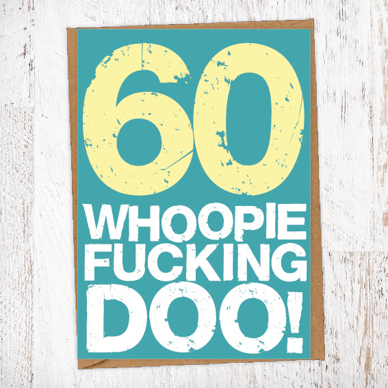 60. Whoopie Fucking Doo! Birthday Card Blunt Cards