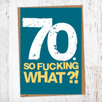 70. So Fucking What?!  Birthday Card Blunt Cards