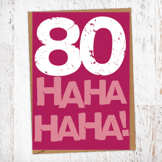 80 Ha Ha Ha Ha! Birthday Card Blunt Cards
