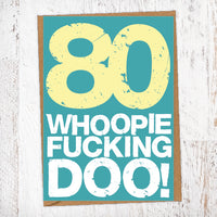 80. Whoopie Fucking Doo! Birthday Card Blunt Cards