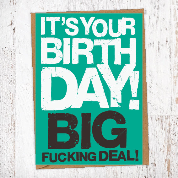 It's Your Birthday! Big Fucking Deal! Birthday Card Blunt Cards