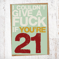 I couldn't Give A Fuck If You're 21 Birthday Card Blunt Cards