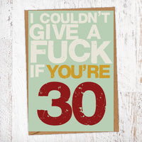 I couldn't Give A Fuck If You're 30 Birthday Card Blunt Cards