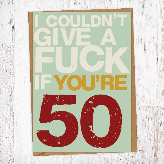 I couldn't Give A Fuck If You're 50 Birthday Card Blunt Cards