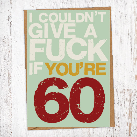 I couldn't Give A Fuck If You're 60 Birthday Card Blunt Cards