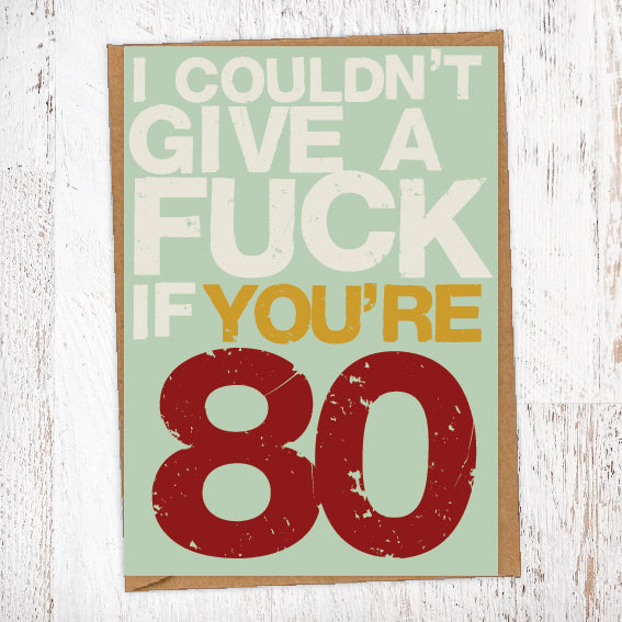 I couldn't Give A Fuck If You're 80 Birthday Card Blunt Cards
