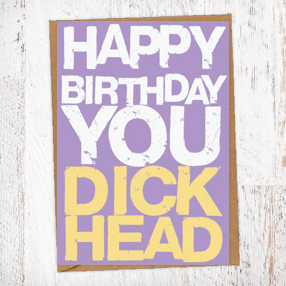 Happy Birthday You Dick Head Birthday Card Blunt Card
