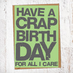 Have A Crap Birthday For All I Care Birthday Card Blunt Card
