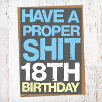 Have A Proper Shit 18th Birthday Birthday Card Blunt Cards