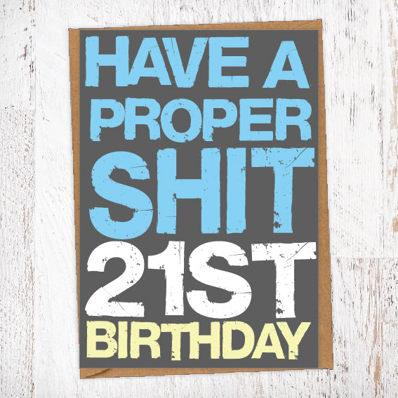Have A Proper Shit 21st Birthday Birthday Card Blunt Cards