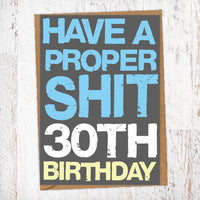 Have A Proper Shit 30th Birthday Birthday Card Blunt Cards