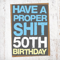 Have A Proper Shit 50th Birthday Birthday Card Blunt Cards