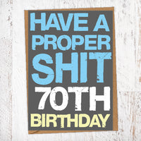 Have A Proper Shit 70th Birthday Birthday Card Blunt Cards