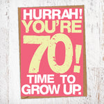 Hurrah! You're 70! Time To Grow Up Birthday Card Blunt Cards