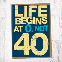 Life Begins at 0. Not 40 Birthday Card Blunt Card