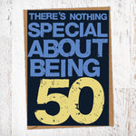 There's Nothing Special About Being 50 Birthday Card Blunt Cards