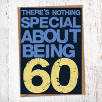 There's Nothing Special About Being 60 Birthday Card Blunt Cards