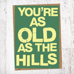 You're As Old As The Hills Birthday Card Blunt Card
