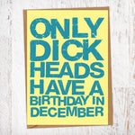 Only Dick Heads Have A Birthday In December Blunt Card Birthday Card