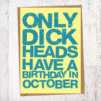 Only Dick Heads Have A Birthday In October Blunt Card Birthday Card