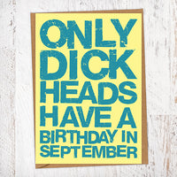 Only Dick Heads Have A Birthday In September Blunt Card Birthday Card