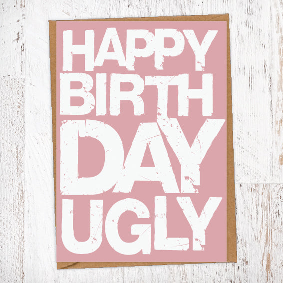 Happy Birthday Ugly Birthday Card Blunt Card