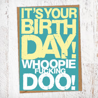 It's Your Birthday! Whoopie Fucking Doo! Birthday Card Blunt Cards