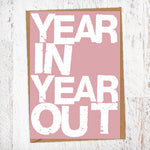 Year In Year Out Birthday Card Blunt Card