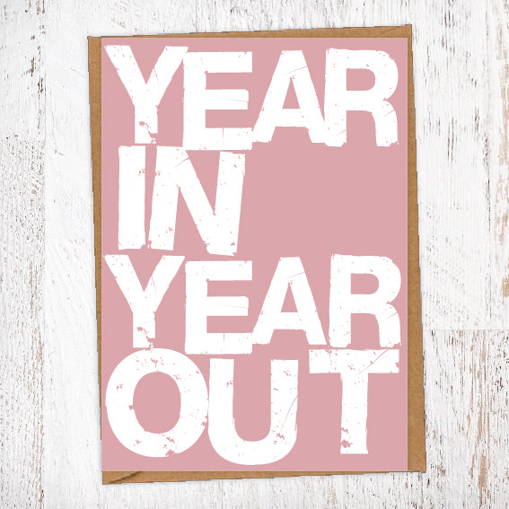 Year In Year Out Birthday Card Blunt Card