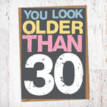 You Look Older Than 30 Birthday Card Blunt Cards